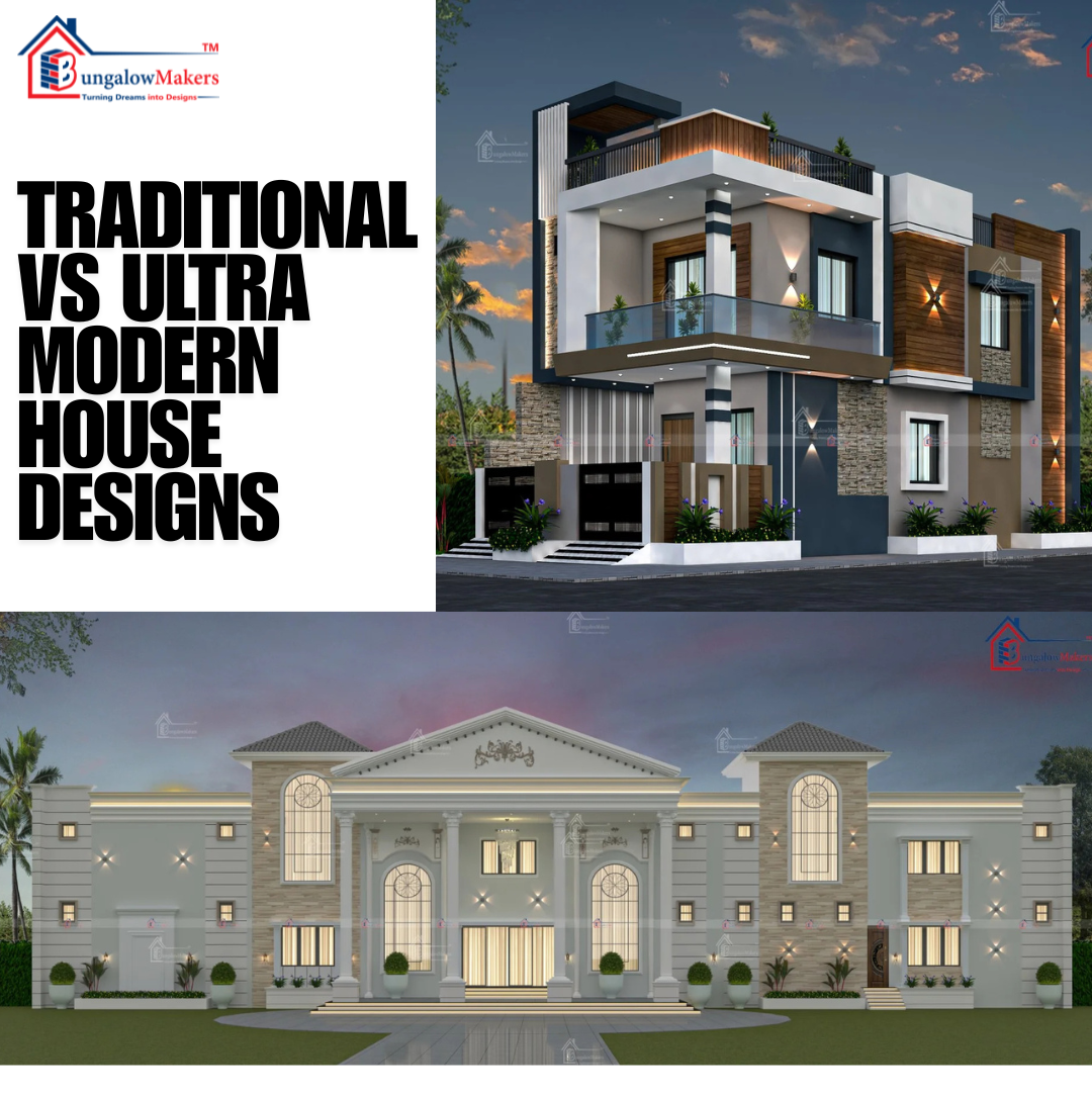 Traditional vs Ultra Modern House Designs: Which Elevation Style Suits You Best?